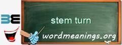 WordMeaning blackboard for stem turn